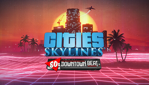 Cities: Skylines - 80's Downtown Beat (DLC) (Steam)
