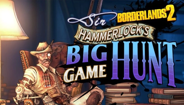 Borderlands 2 - Sir Hammerlock’s Big Game Hunt